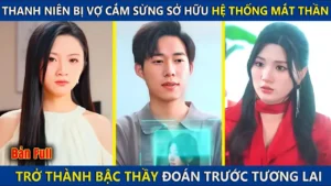 Thanh Niên Bị Vợ Cắm Sừng Sở Hữu Hệ Thống Mắt Thần! Nhìn Thấy Đồ Cổ Trị Giá Nghìn Tỷ