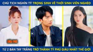 Chàng Trai Trọng Sinh Về Thời Sinh Viên Nghèo! Từ 2 Bàn Tay Trắng Khởi Nghiệp Thành Tỷ Phú Nghìn Tỷ