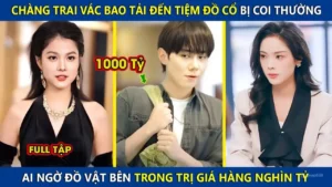 Chàng Trai Vác Bao Tải Đến Tiệm Đồ Cổ Bị Coi Thường! Ai Ngờ Đồ Vật Bên Trong Trị Giá Hàng Nghìn Tỷ