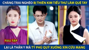 Chàng Trai Nghèo Bị Thiên Kim Tiểu Thư Làm Què Tay! Lại Là Thần Y Mà Tỷ Phú Quỳ Xuống Xin Cứu Mạng