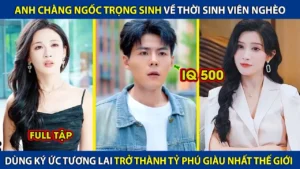 Anh Chàng Ngốc Trọng Sinh Về Thời Sinh Viên Nghèo! Dùng Ký Ức Tương Lai Trở Thành Tỷ Phú Thế Giới