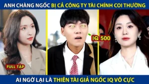 Anh Chàng Ngốc Bị Cả Công Ty Tài Chính Coi Thường Ai Ngờ Lại Là Thiên Tài Giả Ngốc IQ Vô Cực