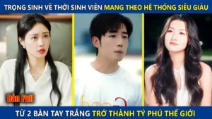 Trọng Sinh Về Thời Sinh Viên Nghèo Mang Theo Hệ Thống Từ 2 Bàn Tay Trắng Trở Thành Tỷ Phú Thế Giới