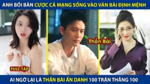 Anh Bồi Bàn Cược Cả Tính Mạng Vào Ván Bài Định Mệnh Ai Ngờ Lại Là Thần Bài Ẩn Danh Và Cái Kết