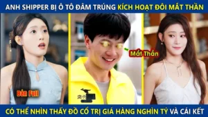 Anh Shipper Bị Ô Tô Đâm Trúng Kích Hoạt Hệ Thống Mắt Thần Nhìn Thấy Đồ Cổ Trị Giá Hàng Nghìn Tỷ