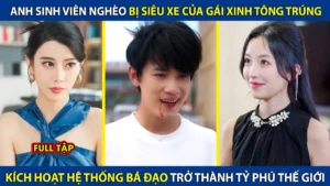 Anh Sinh Viên Nghèo Bị Siêu Xe Của Gái Xinh Tông Trúng Kích Hoạt Hệ Thống Trở Thành Tỷ Phú Thế Giới