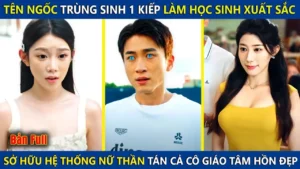 Tên Ngốc Trùng Sinh 1 Kiếp Làm Học Sinh Xuất Sắc Sở Hữu Hệ Thống Nữ Thần Tán Cả Cô Giáo Tâm Hồn To