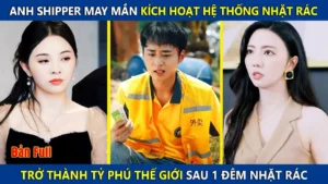 Anh Shipper May Mắn Kích Hoạt Hệ Thống Nhặt Rác Bá Đạo Trở Thành Tỷ Phú Thế Giới Sau 1 Đêm Nhặt Rác