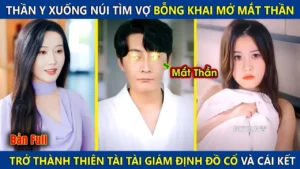Thần Y Xuống Núi Tìm Vợ Bỗng Khai Mở Đôi Mắt Nhìn Xuyên Thấu Nhìn Thấy Đồ Cổ Trị Giá Hàng Nghìn Tỷ