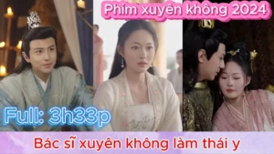 Bác Sĩ Xuyên Không Làm Thần Y Cổ Đại