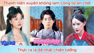 Thanh Niên Xuyên Không Làm Công Tử Vô Dụng Thực Chất Là Chiến Tướng Vô Song
