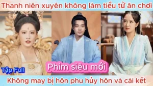 Thanh Niên Xuyên Không Làm Tiểu Tử Ăn Chơi Bị Hôn Phu Hủy Hôn Và Cái Kết