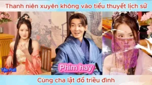 Thanh Niên Xuyên Không Và Tiểu Thuyết Cùng Cha Bàn Mưu Lật Đổ Triều Đình