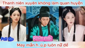 Thanh Niên Xuyên Không Làm Huyện Lệnh May Mắn Kết Duyên Được Với Nữ Đế