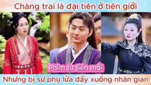Chàng Trai Là Đại Tiên ở Tiên Giới Nhưng Bị Sư Phụ Lừa Đẩy Xuống Nhân Gian