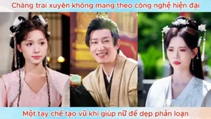 Chàng Trai Xuyên Không Mang Theo Công Nghệ Hiện Đại Chế Tạo Vũ Khí Giúp Nữ Đế Dẹp Phản Loạn
