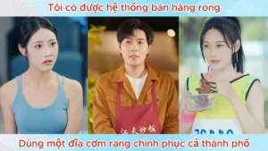 Tôi Có Được Hệ Thống Bán Hàng Rong Dùng Một Đĩa Cơm Rang Chinh Phục Cả Thành Phố