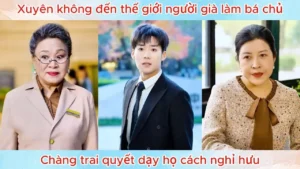 Xuyên Không Đến Thế Giới Người Già Làm Bá Chủ Chàng Trai Quyết Dạy Họ Cách Nghỉ Hưu