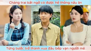 Chàng Trai Bất Ngờ Có Được Hệ Thống Nấu Ăn Từng Bước Trở Thành Vua Đầu Bếp Vạn Người Mê