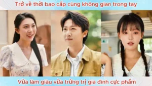 Trở Về Thời Bao Cấp Cùng Không Gian Trong Tay Vừa Làm Giàu Vừa Trừng Trị Gia Đình Cực Phẩm