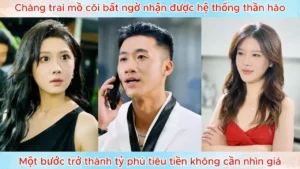 Bất Ngờ Nhận Được Hệ Thống Thần Hào Một Bước Trở Thành Tỷ Phú Tiêu Tiền Không Cần Nhìn Giá