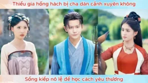 Thiếu Gia Hống Hách Bị Cha Dàn Cảnh Xuyên Không Sống Kiếp Nô Lệ Để Học Cách Yêu Thương