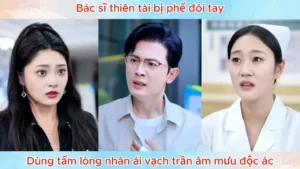 Bác Sĩ Thiên Tài Bị Phế Đôi Tay Dùng Tấm Lòng Nhân Ái Vạch Trần Âm Mưu Độc Ác