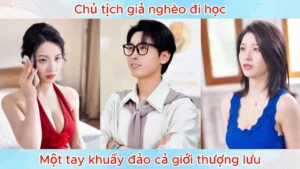 Chủ Tịch Giả Nghèo Đi Học Một Tay Khuấy Đảo Cả Giới Thượng Lưu