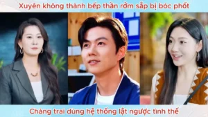 Xuyên Không Thành Bếp Thần Rởm Sắp Bị Bóc Phốt Chàng Trai Dùng Hệ Thống Lật Ngược Tình Thế