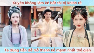 Xuyên Không Làm Kẻ Bất Tài Bị Khinh Rẻ Ta Dùng Tiền Để Trở Thành Kẻ Mạnh Nhất Thế Gian