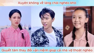 Xuyên Không Về Làng Chài Nghèo Khó Quyết Tâm Thay Đổi Vận Mệnh Giúp Cả Nhà Vợ Thoát Nghèo