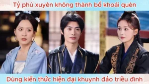 Tỷ Phú Xuyên Không Thành Bổ Khoái Quèn Dùng Kiến Thức Hiện Đại Khuynh Đảo Triều Đình