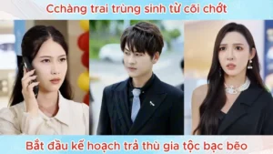 Chàng Trai Trùng Sinh Từ Cõi Chớt Bắt Đầu Kế Hoạch Trả Thù Gia Tộc Bạc Bẽo