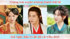 Chàng Trai Xuyên Không Thành Thế Tử Giả Ngốc Đấu Trí Lật Đổ Cả Triều Đình