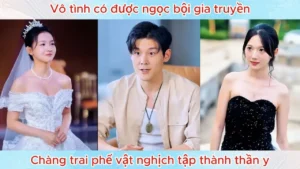 Vô Tình Có Được Ngọc Bội Gia Truyền Chàng Trai Phế Vật Nghịch Tập Thành Thần Y