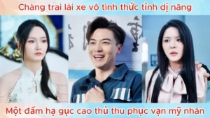 Chàng Trai Lái Xe Vô Tình Thức Tỉnh Dị Năng Một Đấm Hạ Gục Cao Thủ Thu Phục Vạn Mỹ Nhân