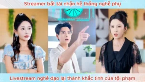 Streamer Bất Tài Nhận Hệ Thống Nghề Phụ Livestream Nghề Dạo Lại Thành Khắc Tinh Của Tội Phạm