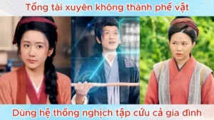 Tổng Tài Xuyên Không Thành Phế Vật Dùng Hệ Thống Nghịch Tập Cứu Cả Gia Đình