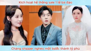 Kích Hoạt Hệ Thống Sale 1 Tệ Bá Đạo Chàng Shipper Nghèo Một Bước Thành Tỷ Phú