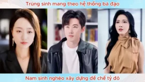 Trùng Sinh Mang Theo Hệ Thống Bá Đạo Nam Sinh Nghèo Xây Dựng Đế Chế Tỷ Đô