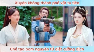 Xuyên Không Thành Phế Vật Tu Tiên Chế Tạo Bom Nguyên Tử Diệt Cường Địch