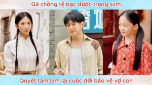 Gã Chồng Tệ Bạc Được Trọng Sinh Quyết Tâm Làm Lại Cuộc Đời Bảo Vệ Vợ Con