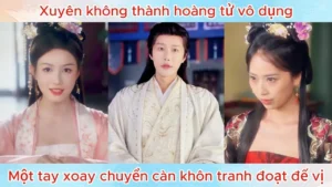 Xuyên Không Thành Hoàng Tử Vô Dụng Một Tay Xoay Chuyển Càn Khôn Tranh Đoạt Đế Vị