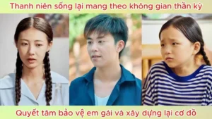 Thanh Niên Sống Lại Mang Theo Không Gian Thần Kỳ Quyết Tâm Bảo Vệ Em Gái Và Xây Dựng Lại Cơ Đồ