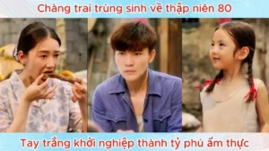 Chàng Trai Trùng Sinh Về Thập Niên 80 Tay Trắng Khởi Nghiệp Thành Tỷ Phú ẩM Thực