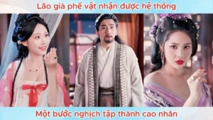 Lão Già Phế Vật Nhận Được Hệ Thống Một Bước Nghịch Tập Thành Cao Nhân