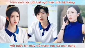 Nam Sinh Học Dốt Bất Ngờ Thức Tỉnh Hệ Thống Một Bước Lên Mây Trở Thành Học Bá Toàn Năng