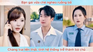 Bạn Gái Vừa Chê Nghèo Ruồng Bỏ Chàng Trai Liền Thức Tỉnh Hệ Thống Trở Thành Bá Chủ