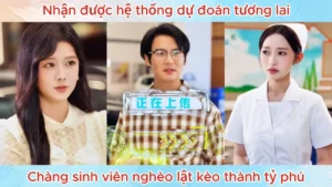 Nhận Được Hệ Thống Dự Đoán Tương Lai Chàng Sinh Viên Nghèo Lật Kèo Thành Tỷ Phú