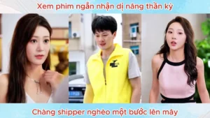 Xem Phim Ngắn Nhận Dị Năng Thần Kỳ Chàng Shipper Nghèo Một Bước Lên Mây